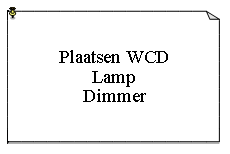 Tekstvak: Plaatsen WCDLampDimmer